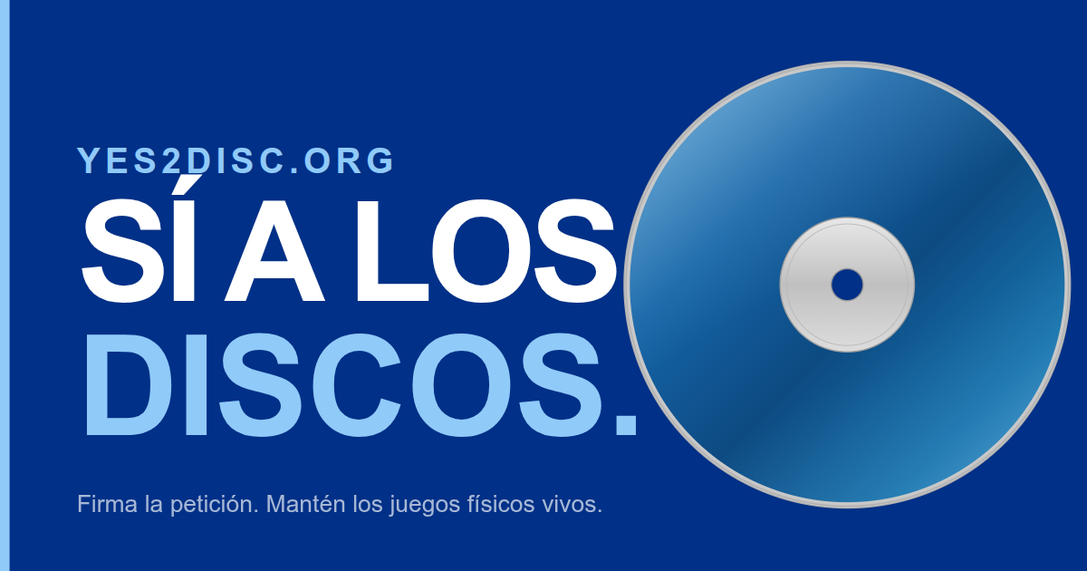Yes2Disc — Decimos SÍ al disco. Firma la petición para mantener vivos los juegos físicos.